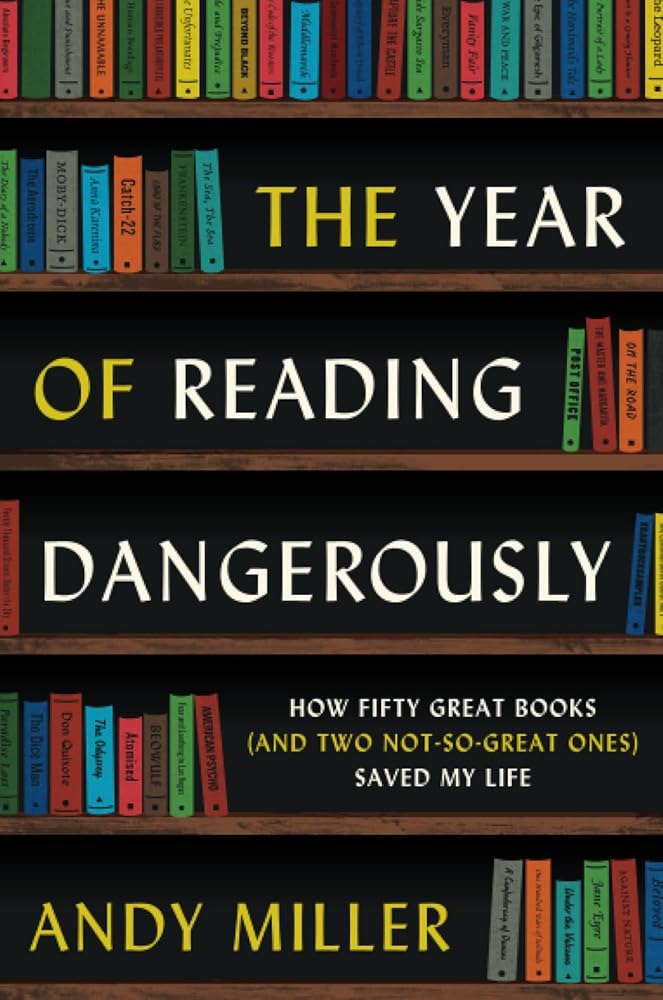 The Year of Reading Dangerously: How Fifty Great Books (and Two Not-So-Great Ones) Saved My Life cover image