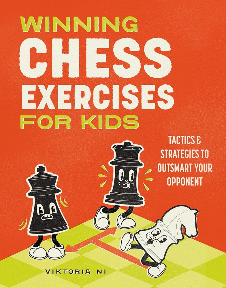 Winning Chess Exercises for Kids: Tactics and Strategies to Outsmart Your Opponent cover image