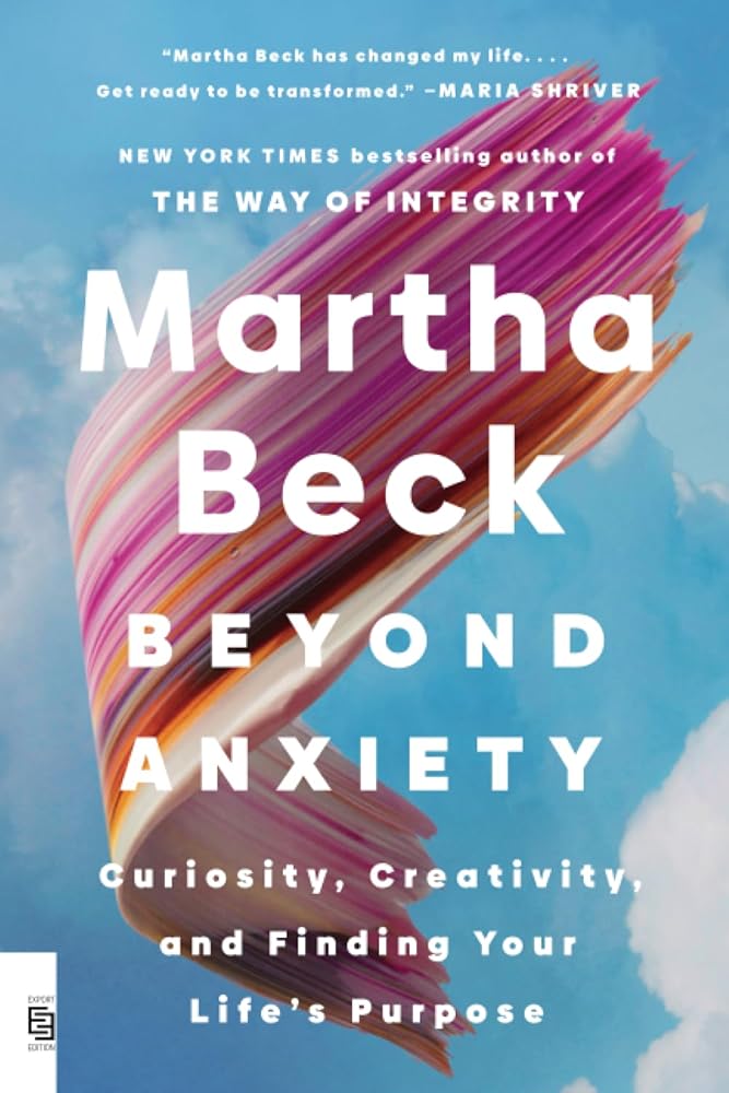 Beyond Anxiety: Curiosity, Creativity, and Finding Your Life's Purpose cover image