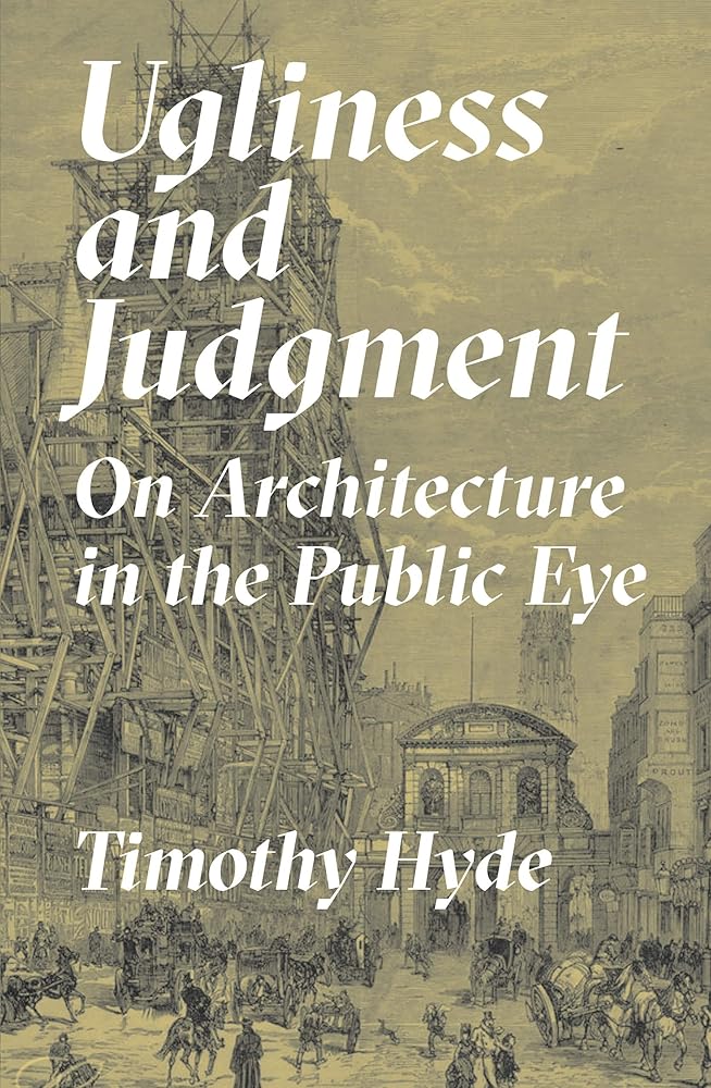 Ugliness and Judgment: On Architecture in the Public Eye cover image