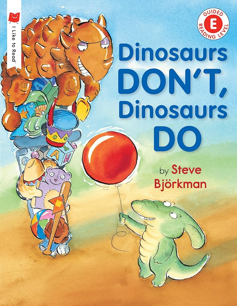 Dinosaurs Don't, Dinosaurs Do (I Like to Read) cover image