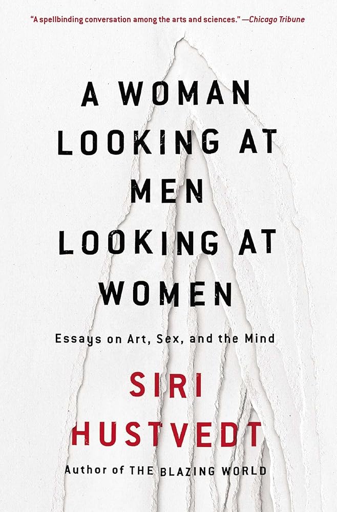 A Woman Looking at Men Looking at Women: Essays on Art, Sex, and the Mind cover image