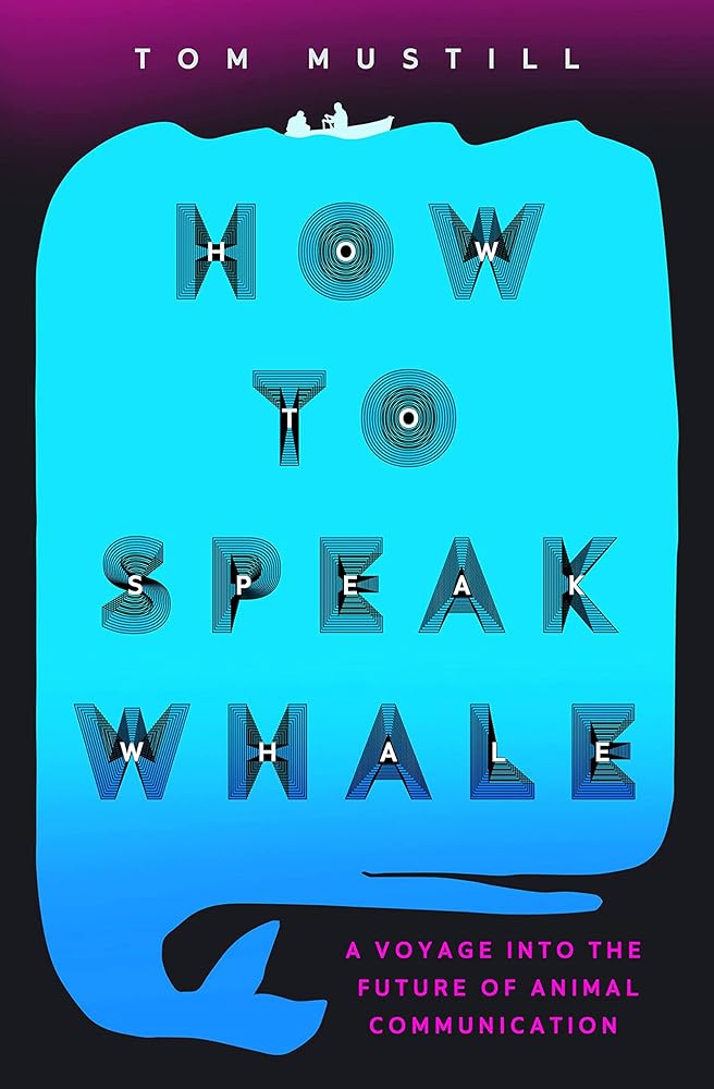 How to Speak Whale: The Power and Wonder of Listening to Animals cover image