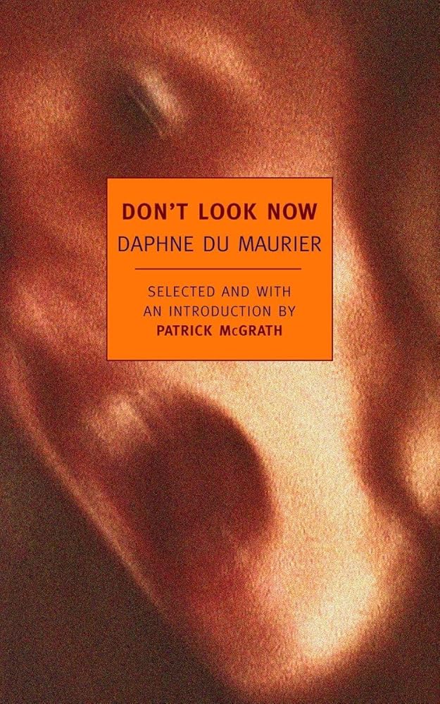 Don't Look Now: Selected Stories of Daphne du Maurier (New York Review Books Classics) cover image