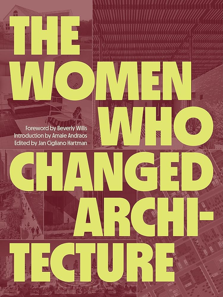 The Women Who Changed Architecture: Women Who Changed Architecture cover image