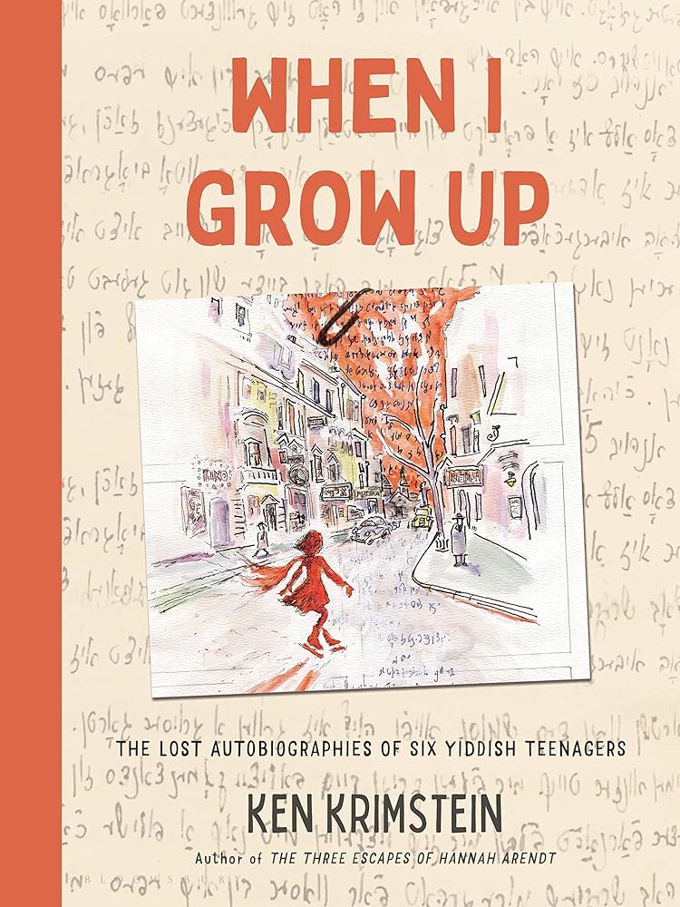 When I Grow Up: The Lost Autobiographies of Six Yiddish Teenagers cover image