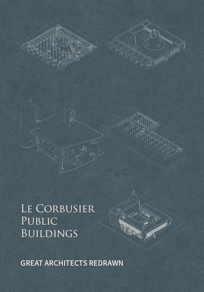 Le Corbusier Public Buildings (Great Architects Redrawn) cover image