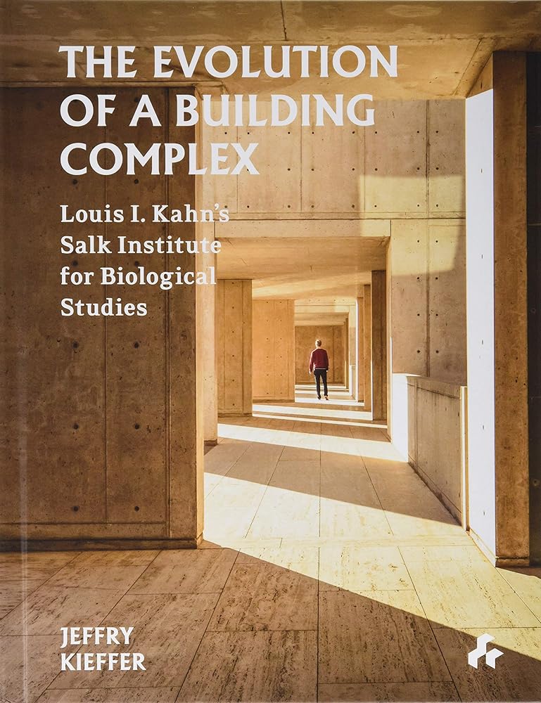 The Evolution of a Building Complex: Louis I. Kahn’s Salk Institute for Biological Studies cover image