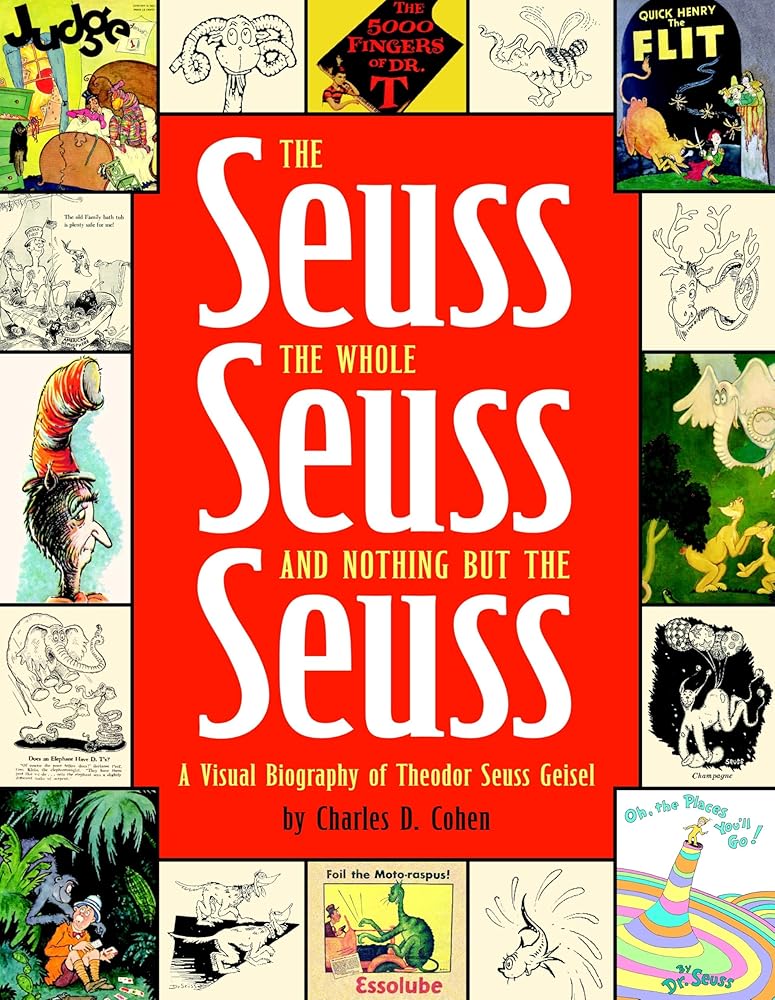 The Seuss, the Whole Seuss and Nothing But the Seuss: A Visual Biography of Theodor Seuss Geisel cover image