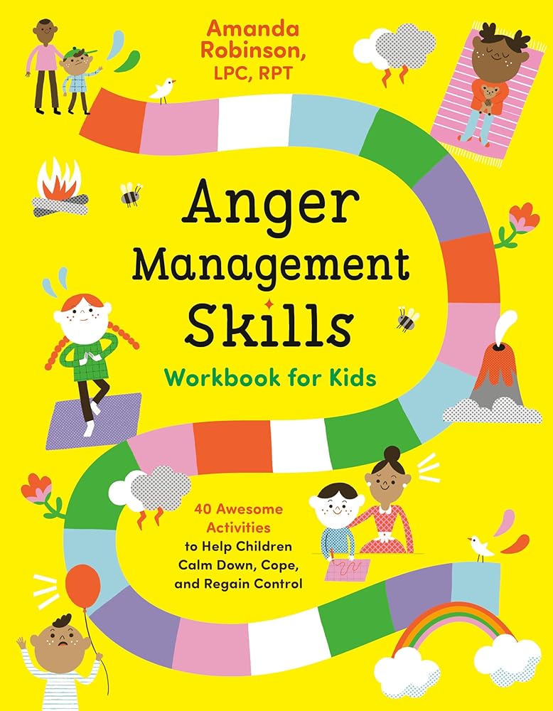 Anger Management Skills Workbook for Kids: 40 Awesome Activities to Help Children Calm Down, Cope, and Regain Control cover image