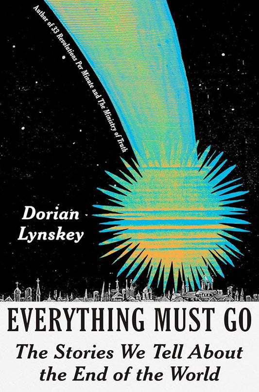 Everything Must Go: The Stories We Tell About the End of the World cover image