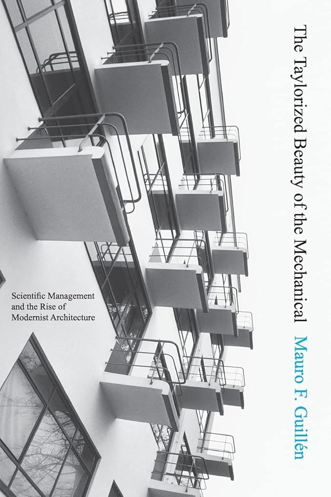 The Taylorized Beauty of the Mechanical: Scientific Management and the Rise of Modernist Architecture (Princeton Studies in Cultural Sociology) cover image
