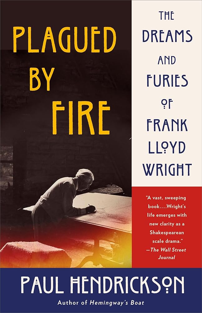 Plagued by Fire: The Dreams and Furies of Frank Lloyd Wright cover image