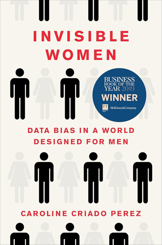Invisible Women: Data Bias in a World Designed for Men cover image