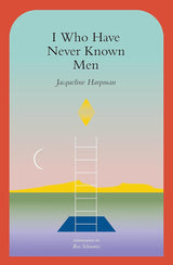 I Who Have Never Known Men