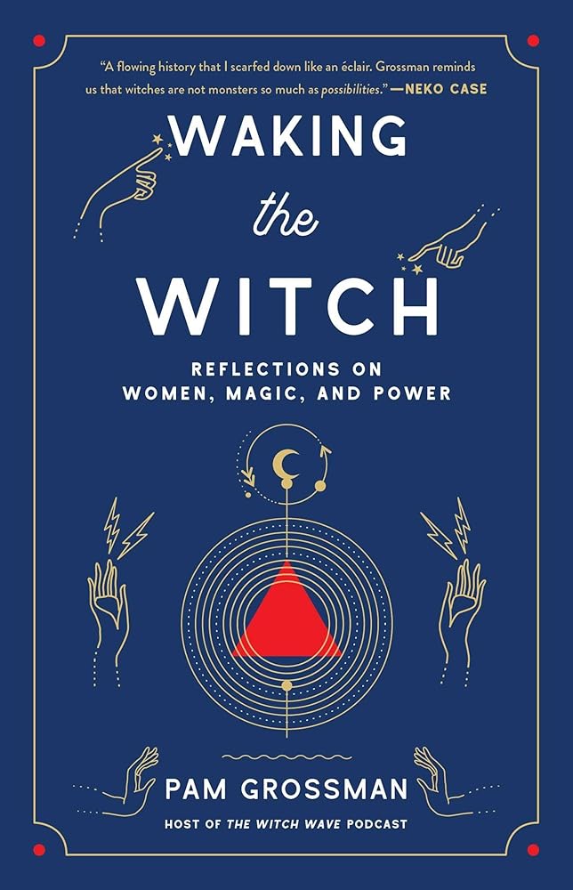 Waking the Witch: Reflections on Women, Magic, and Power (Witchcraft Bestseller) cover image